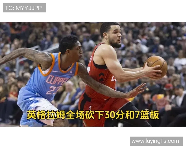 快船与猛龙对决技术统计分析揭示比赛关键数据与球员表现